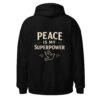 "PEACE MY SUPERPOWER" Unisex Hoodie