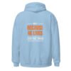 "BECAUSE HE LIVES" Unisex Hoodie